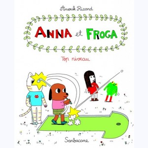 Anna et Froga : Tome 4, Top niveau