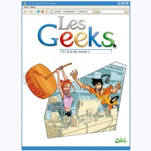 Les Geeks : Tome 3, Si ça rate, formate !