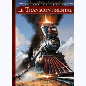 Trains de légende : Tome 2, Le Transcontinental
