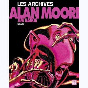 Alan Moore : Tome 4, Les Archives