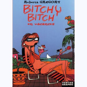 Bitchy Bitch : Tome 2, Bitchy Bitch en vacances