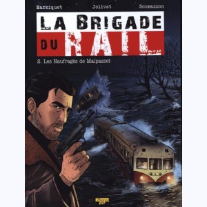 La Brigade du rail : Tome 2, Les naufragés de Malpasset