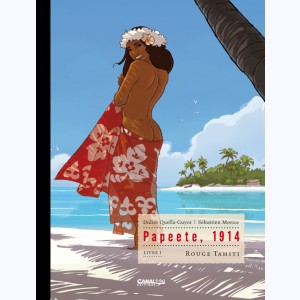 Papeete, 1914 : Tome 1, Rouge Tahiti