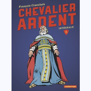 Chevalier Ardent : Tome 5 (16 à 20), Intégrale nouvelle édition 2015