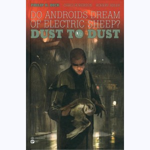 Do androids dream of electric sheep ? : Tome 1, Dust to Dust