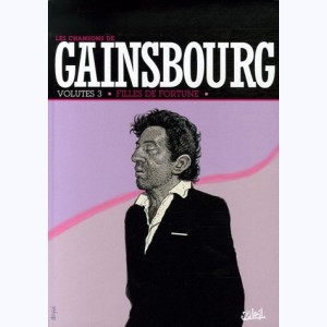 Les Chansons de Gainsbourg : Tome 3, Filles de fortunes