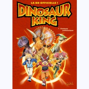 Dinosaur King : Tome 1, Aventures Préhistoriques