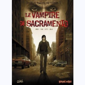 Dossier tueurs en série : Tome 2, Le vampire de Sacramento