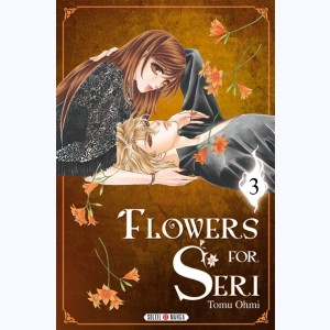 Flowers for Seri : Tome 3