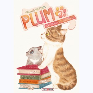 Plum, un amour de chat : Tome 6