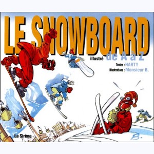 ... illustré de A à Z, Le Snowboard illustré de A à Z : 