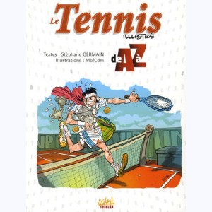 ... illustré de A à Z, Le Tennis illustré de A à Z