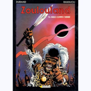 Zoulouland : Tome 3, Drus comme l'herbe : 