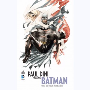 Paul Dini présente Batman : Tome 2, Le cœur de silence
