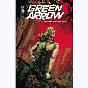 Green Arrow (Lemire) : Tome 2, La guerre des outsiders