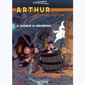 Arthur le fantôme justicier : Tome 3, Le seigneur de Malpartout