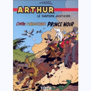 Arthur le fantôme justicier : Tome 4, Arthur contre l'insaisissable Prince noir