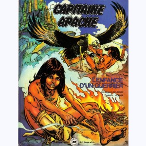 Capitaine Apache : Tome 2, L'enfance d'un guerrier