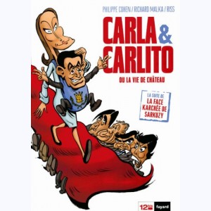 La Face karchée de Sarkozy : Tome 3, Carla & Carlito ou la Vie de château