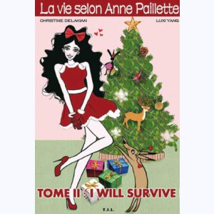 la Vie selon Anne Paillette : Tome 2, I will survive !