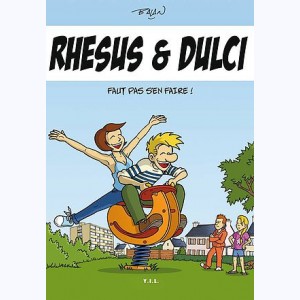 Rhésus & Dulci : Tome 1, Faut pas s'en faire !