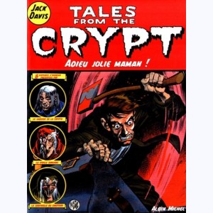 Tales from the Crypt : Tome 3, Adieu jolie maman !