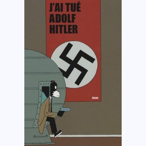 J'ai tué Adolf Hitler : 
