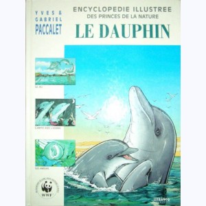 Princes de la nature (Encyclopédie illustrée des - Les) : Tome 3, Le dauphin