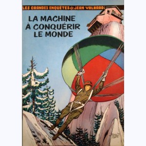 Jean Valhardi : Tome 5, La machine à conquérir le monde : 