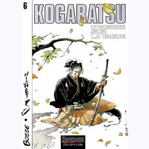 Kogaratsu : Tome 6, L'Homme sur la vague