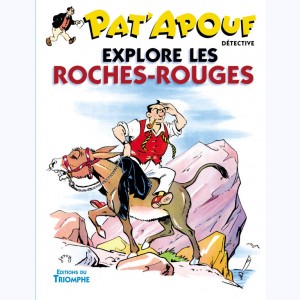 Pat'Apouf détective : Tome 9, Pat'Apouf explore les Roches-Rouges : 