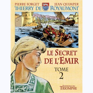 Thierry de Royaumont : Tome 1-2, Le Secret de l'Emir