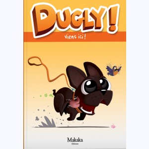 Dugly : Tome 2, Viens ici !