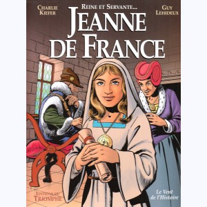 Jeanne de France, Reine et servante...