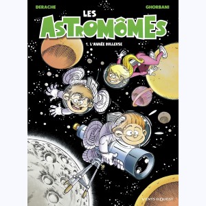 Les Astromômes : Tome 1, L'année bulleuse