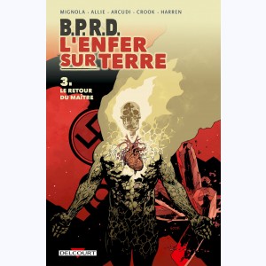 B.P.R.D. - L'Enfer sur Terre : Tome 3, Le Retour du Maître