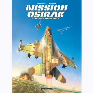Mission Osirak : Tome 2, Le Raid impossible