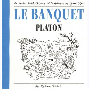 La petite bibliothèque philosophique de Joann Sfar, Le Banquet - Platon