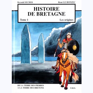 Histoire de Bretagne : Tome 1, de la terres des pierres à la terre des bretons
