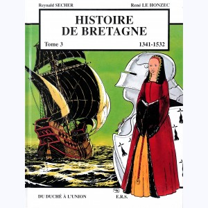 Histoire de Bretagne : Tome 3, Du Duché à l'union