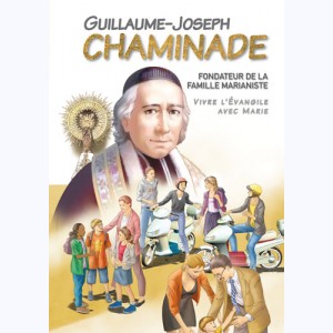 Guillaume-Joseph Chaminade, Vivre l'évangile avec Marie