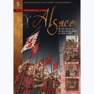 L'Alsace : Tome 5, Quand les villes se voulaient libres, de 1270 à 1477