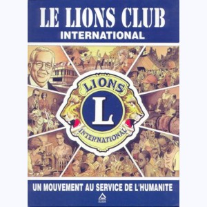 Le Lions Club International, Un mouvement au service de l'humanité