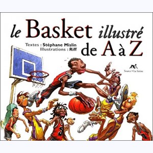 ... illustré de A à Z, Le Basket illustré de A à Z