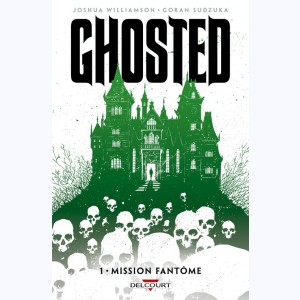 Ghosted : Tome 1, Mission fantôme