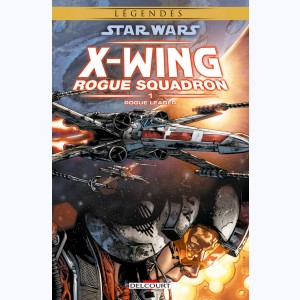 Star Wars - X-Wing Rogue Squadron : Tome 1, Rogue Leader