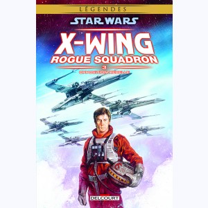 Star Wars - X-Wing Rogue Squadron : Tome 3, Opposition Rebelle