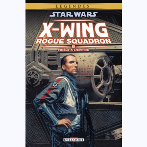 Star Wars - X-Wing Rogue Squadron : Tome 8, Fidèle à l'Empire