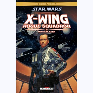 Star Wars - X-Wing Rogue Squadron : Tome 9, Dette de sang