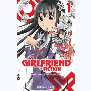 My girlfriend is a fiction : Tome 1